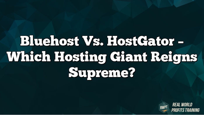 Bluehost vs. HostGator – Which Hosting Giant Reigns Supreme?