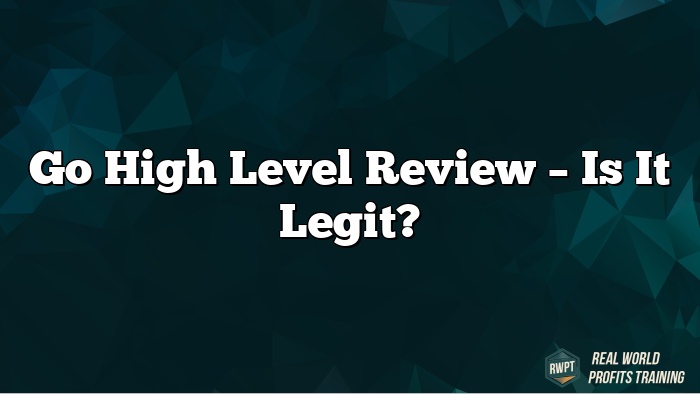 Go High Level Review – Is It Legit?