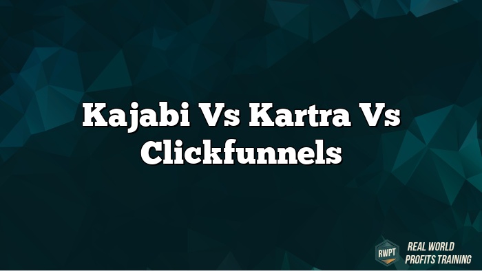 Kajabi vs Kartra vs Clickfunnels