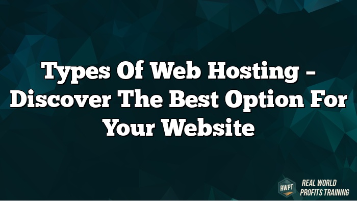 Types of Web Hosting – Discover the Best Option for Your Website