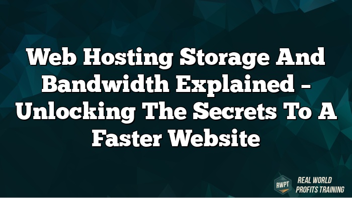 Web Hosting Storage and Bandwidth Explained – Unlocking the Secrets to a Faster Website