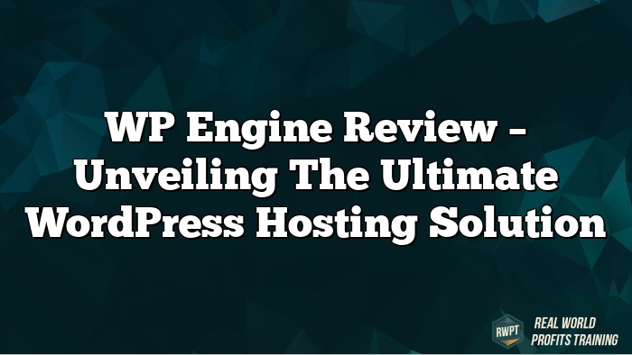 WP Engine Review – Unveiling the Ultimate WordPress Hosting Solution