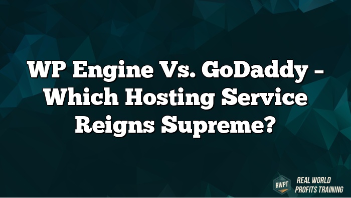 WP Engine vs. GoDaddy – Which Hosting Service Reigns Supreme?